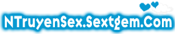 Truyen 69, Truyen sex, Nguoi lon, Truyen dam, Sex loan luan, xxx, Xem doc truyen sex dam duc - GiaiTriVN.Sextgem.Com